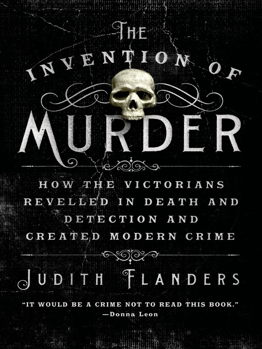 Title details for The Invention of Murder by Judith Flanders - Available